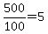 500%2F100=5