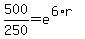500%2F250=e%5E%286%2Ar%29