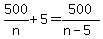 500%2Fn%2B5=500%2F%28n-5%29