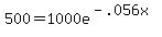 500=+1000e%5E%28-.056x%29