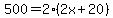 500=2%2A%282x%2B20%29