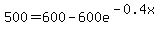 500=600-600e%5E%28-0.4x%29