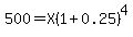 500=X%281%2B0.25%29%5E4