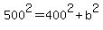 500%5E2=400%5E2%2Bb%5E2