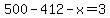500-412-x=3