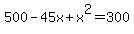 500-45x%2Bx%5E2=300