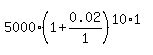 5000%2A%281%2B0.02%2F1%29%5E%2810%2A1%29