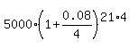 5000%2A%281%2B0.08%2F4%29%5E%2821%2A4%29