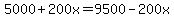 5000%2B200x=9500-200x