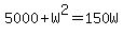 5000%2BW%5E2=150W