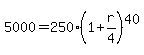 5000=250%281%2Br%2F4%29%5E40