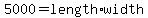 5000+=+length+%2A+width