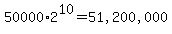 50000%2A2%5E10=%2251%2C200%2C000%22