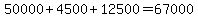50000%2B4500%2B12500=67000