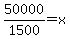 50000%2F1500=x