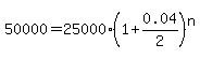 50000=25000%281%2B0.04%2F2%29%5En
