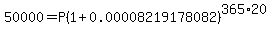 50000+=+P%281+%2B+0.00008219178082%29%5E%28365%2A20%29