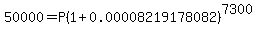 50000+=+P%281+%2B+0.00008219178082%29%5E%287300%29