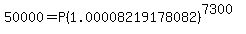 50000+=+P%281.00008219178082%29%5E%287300%29