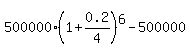 500000%2A%281%2B0.2%2F4%29%5E6-500000