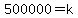 500000=k
