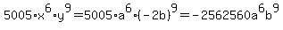 5005%2Ax%5E6%2Ay%5E9=5005%2Aa%5E6%2A%28-2b%29%5E9=++++-2562560a%5E6b%5E9