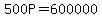 500P=600000