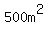 500m%5E2