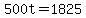 500t=1825
