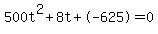 500t%5E2%2B8t%2B-625+=+0