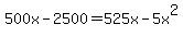 \"500x-2500=525x-5x%5E2\"
