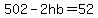 502-2hb=52