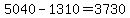 5040-1310=3730