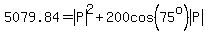 5079.84=abs%28P%29%5E2%2B200cos%2875%5Eo%29abs%28P%29