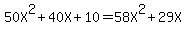 50X%5E2%2B40X%2B10=58X%5E2%2B29X
