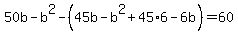 50b-b%5E2-%2845b-b%5E2%2B45%2A6-6b%29=60