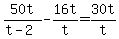 50t%2F%28t+-+2%29+-+16t%2Ft+=+30t%2Ft