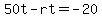 50t-rt=-20