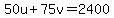 50u%2B75v=2400
