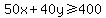 50x%2B40y+%3E=+400