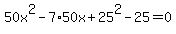 50x%5E2-7%2A50x%2B25%5E2-25=0