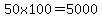 50x100=5000