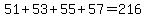 51%2B53%2B55%2B57+=+216