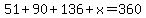 51%2B90%2B136%2Bx=360
