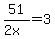 51%2F%282x%29+=+3