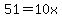 51=10x