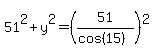 51%5E2%2By%5E2=%2851%2F%28cos%2815%29%29%29%5E2