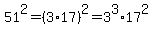 51%5E2=%283%2A17%29%5E2=3%5E3%2A17%5E2