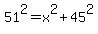 51%5E2+=+x%5E2+%2B+45%5E2