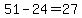 51+-+24+=+27